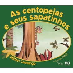 Imagem de As Centopéias e seus Sapatinhos - Col. Lagarta Pintada - Camargo, Milton - 9788508125876