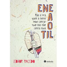 Imagem de Eneaotil - Mãe É Pra Quem A Gente Pode Contar Tudo, Mas Não Conta Nada - Macedo, Leonor - 9788565679473