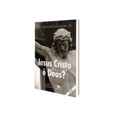 Imagem de Jesus Cristo e Deus ? - Laburu, Jose Antonio De - 9788515020805