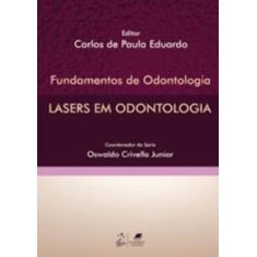 Imagem de Fundamentos de Odontologia - Lasers em Odontologia - Eduardo, Carlos De Paula - 9788527716260