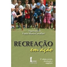 Imagem de Recreação Em Ação - Revisada, Ampliada E Atualizada - 2ª Ed. 2011 - Cavallari, Vania Maria - 9788527408721