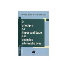 Imagem de O Princípio da Impessoalidade nas Decisões Administrativas - Tarcísio Vieira De Carvalho Neto - 9788567426341