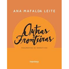 Imagem de Outras fronteiras: fragmentos de narrativas - Ana Mafalda Leite - 9788568846322