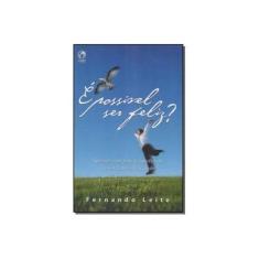 Imagem de É Possivel Ser Feliz ? - Leite, Fernando - 9788526307537