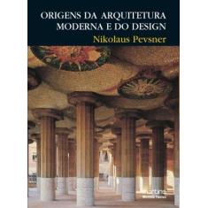 Imagem de Origens da Arquitetura Moderna e do Design - Pevsner, Nikolaus - 9788533615199