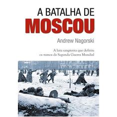 Imagem de A Batalha de Moscou - Nagorski, Andrew - 9788572447928