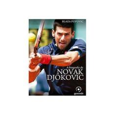Imagem de A Biografia de Novak Djokovic - Popovic, Blaza - 9788563993540
