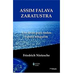 Imagem de Assim Falava Zaratustra - Um Livro para Todos e para Ninguém - Nietzsche, Friedrich - 9788532635921