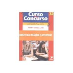 Imagem de Direito da Infância e da Juventude - Col. Curso & Concurso - Vol. 32 - 5ª Ed. 2010 - Alves, Roberto Barbosa - 9788502092433