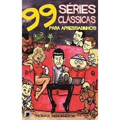 Imagem de 99 Séries Clássicas De Tv Para Apressadinhos - Thomas Wengelewski - 9788501095725