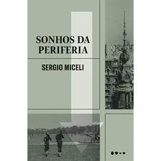 Imagem de Sonhos da Periferia - Sergio Miceli - 9788593828386