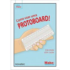 Imagem de Como Usar Uma Protoboard! - Sean Ragan - 9788575226650