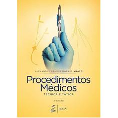 Imagem de Procedimentos Médicos. Técnica e Tática - Alexandre Campos Moraes Amato - 9788527729789
