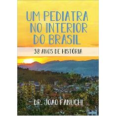 Imagem de Um Pediatra no Interior do Brasil - Volume 2 - Dr. João Fanuchi - 9788565826716