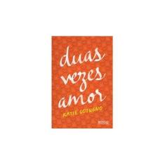 Imagem de Duas Vezes Amor - Katie Cotugno - 9788579801983