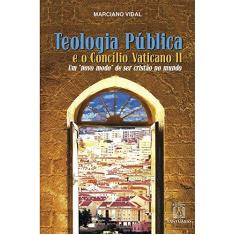 Imagem de Teologia Pública e o Concílio Vaticano II - Um "Novo Mundo" de Ser Cristão No Mundo - Vidal, Marciano - 9788536903484