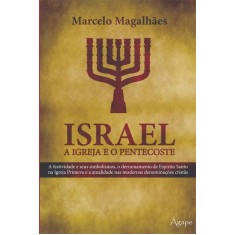 Imagem de Israel, a Igreja e o Pentecoste - a Festividade Judaica e Seus Simbolismos... - Magalhães, Marcelo - 9788565105392
