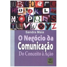 Imagem de O Negócio da Comunicação - do Conceito À Ação - Maia, Sandra - 9788573039603