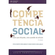 Imagem de Competência Social - Mais que Etiqueta, uma Questão de Atitude - 2ª Ed. - Egger-moellwald, Hugo; Egger-moellwald, Licia - 9788522110520