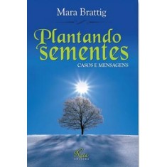 Imagem de Plantando Sementes - Casos e Mensagens - Bratting, Mara - 9788563672001