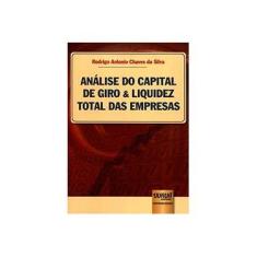 Imagem de Análise do Capital de Giro & Liquidez Total das Empresas - Rodrigo Antonio Chaves Da Silva - 9788536242002