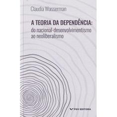Imagem de A Teoria da Dependência - Claudia Wasserman - 9788522520077