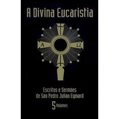 Imagem de A Divina Eucaristia - 5 Volumes - Eymard Sao Pedro J. - 9788577630547