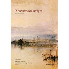 Imagem de O Romantismo Europeu - Antologia Bilíngue - Nova Ortografia - Palma, Anna; Chiarini, Ana Maria; Teixeira, Maria Juliana Gambogi - 9788582171523
