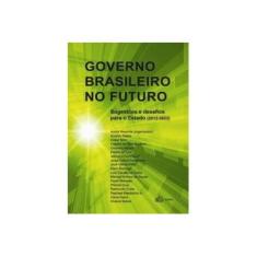 Imagem de Governo Brasileiro No Futuro - Sugestões e Desafios Para o Estado (2012-2022) - Resende, André - 9788561293222