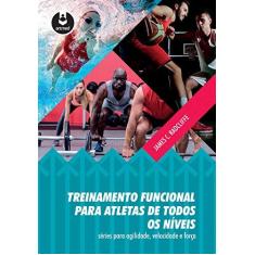 Imagem de Treinamento Funcional Para Atletas de Todos Os Níveis – Séries Para Agilidade, Velocidade e Força - Radcliffe, James C. - 9788582713709