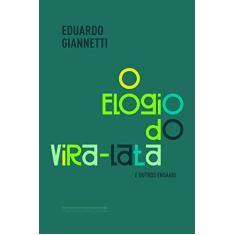 Imagem de O Elogio do Vira-Lata e Outros Ensaios - Eduardo Giannetti - 9788535931242