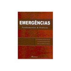 Imagem de Emergências - Fundamentos & Práticas - Falcão, Luiz Fernando Dos Reis; Costa, Luiza Helena Degani; Amaral, José Luiz Gomes Do - 9788589788762