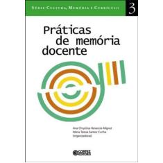 Imagem de Práticas De Memória Docente - Série Cultura, Memória E Currículo 3 - Capa Comum - 9788524909450