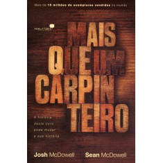 Imagem de Mais Que Um Carpinteiro - a História Deste Livro Pode Mudar a Sua História - Mcdowell, Josh; Mcdowell, Sean - 9788563563408