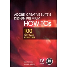 Imagem de Adobe Creative Suite 5 Design Premium - How-tos - 100 Técnicas Esenciais - Murphy, Michael ; Citron, Scott - 9788577809615