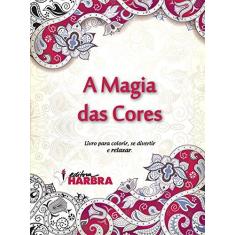 Imagem de A Magia Das Cores - Livro Para Colorir, Se Divertir e Relaxar - Editora Harbra - 9788529404691