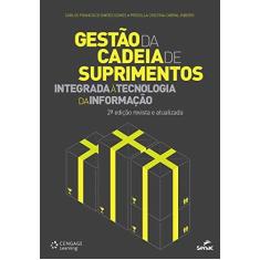 Imagem de Gestão da Cadeia de Suprimentos Integrada À Tecnologia da Informação - Ribeiro, Priscilla Cristina Cabral; Gomes, Carlos Francisco Simões - 9788522114917