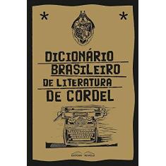 Imagem de Dicionário Brasileiro de Literatura de Cordel - Silva, Gonçalo Ferreira Da - 9788561521264