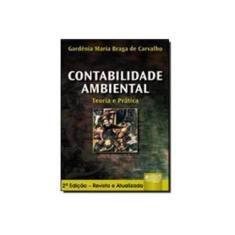 Imagem de Contabilidade Ambiental - Teoria e Prática - 2ª Ed. - Carvalho, Gardênia Maria Braga De - 9788536221281