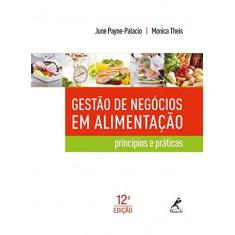 Imagem de Gestão de Negócios Em Alimentação - Princípios e Práticos - 12ª Ed. 2015 - Payne-palacio, June; Theis, Monica - 9788520435984