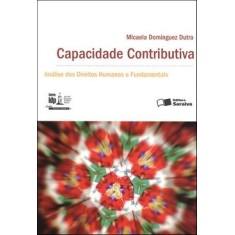 Imagem de Capacidade Contributiva - Análise dos Direitos Humanos e Fundamentais - Série Idp - Dutra, Micaela Dominguez - 9788502098060