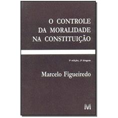 Imagem de O Controle da Moralidade na Constituicao - Figueiredo, Marcelo - 9788574200996
