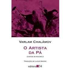 Imagem de O Artista da Pá - Contos de Kolimá - Vol. 3 - Varlam Chalamov - 9788573266283