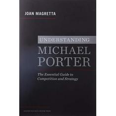 Imagem de Understanding Michael Porter: The Essential Guide to Competition and Strategy - Joan Magretta - 9781422160596