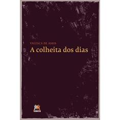 Imagem de A Colheita dos Dias - Valesca De Assis - 9788562696206