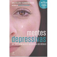 Imagem de Mentes Depressivas - As Três Dimensões Da Doença Do Século - Silva, Ana Beatriz Barbosa; - 9788525062925