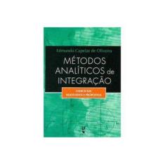 Imagem de Métodos Analíticos de Integração - Exercícios Resolvidos e Propostos - Oliveira, Edmundo Capelas De - 9788578610890