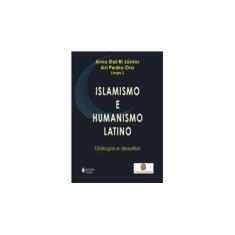 Imagem de Islamismo e Humanismo Latino - Diálogos e Desafios - Dal Ri Jr., Arno; Oro, Ari Pedro - 9788532630377