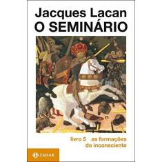 Imagem de O Seminario Livro 5 as Formacoes do Inconscie - Lacan, Jacques - 9788571105027