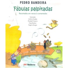 Imagem de Fábulas Palpitadas - Recontadas Em Versos e Comentadas - 2ª Ed. Nova Ortografia - Bandeira, Pedro - 9788516042202